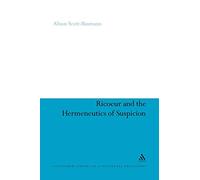 Ricoeur and the Hermeneutics of Suspicion: 34 (Continuum Studies in Continental Philosophy)