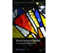 Ricoeur on Moral Religion: A Hermeneutics of Ethical Life (Oxford Theology and Religion Monographs)