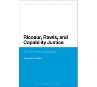 Ricoeur, Rawls, and Capability Justice: Civic Phronesis And Equality (Bloomsbury Research in Political Philosophy)