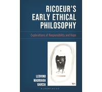 Ricoeurs Early Ethical Philosophy: Explorations of Responsibility and Hope