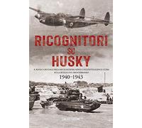 Ricognitori su Husky. Il ruolo cruciale della ricognizione aerea e dell'intelligence Ultra sulla Sicilia e sul Mediterraneo.