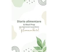 Ricomincia da Te - Diario Alimentare & Meal Prep per il Benessere Quotidiano