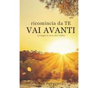 Ricomincia da Te - VAI AVANTI: Il coraggio di vivere oltre l'ansia