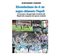 Ricominciamo da 4: un sogno chiamato Napoli: Il racconto a disegni del Napoli campione d'Italia 2024-25- Volume unico da collezione