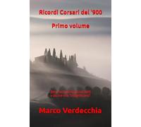 Ricordi corsari del '900 - Primo volume: Brevi racconti di piccoli fatti e alcune vite "insignificanti"