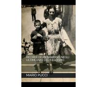 RICORDI DI UN BAMBINO NEGLI ULTIMI ANNI DEL FASCISMO