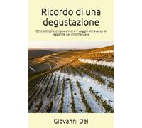Ricordo di una degustazione: Otto bottiglie, cinque amici e il viaggio attraverso le leggende del vino francese