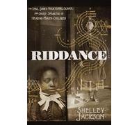 Riddance: Or: The Sybil Joines Vocational School for Ghost Speakers & Hearing-Mouth Children