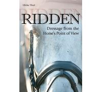 Ridden: Dressage from the Horse's Point of View