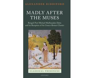 Riddiford - Madly After the Muses Bengali Poet Michael Madhusudan Dat - X555z