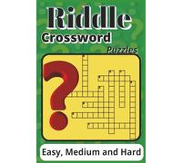 Riddle Crossword Puzzles: Easy to Read, large Print crossword puzzles including Easy, Medium and Hard levels |6X9 inches, 132 pages| 80+ Puzzles… Gift for Vacations, Holidays and free time.
