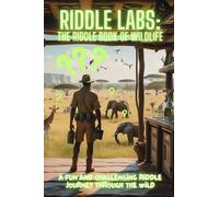 Riddle Labs: The Riddle Book of Wildlife: A Fun and Challenging Riddle Journey Through the Wild