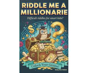 Riddle Me A Millionaire: Difficult Riddles For Smart Kids | The Ultimate Challenge for Curious Minds & Future Problem-Solvers | The #1 Boredom Buster for Smart Families