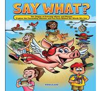 Riddleland Say What? The Origins of Everyday Idioms & Phrases : Explore the Riddleland Multicolor