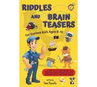 Riddles and Brain Teasers for Curious Kids Ages 8-12: A fun collection of logic puzzles, silly challenges, and creative brain games to build thinking skills and confidence.