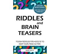 Riddles and Brain Teasers: Tough Riddles for Adults to Keep Your Mind Active