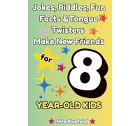 Riddles and Fun Facts for 8 Year Old Kids: An Entertaining 40 PAGES For Young Boys and Girls Filled With Riddles, Fun Facts, Tongue Twisters, Quizes, ... New Friends! (Riddles and Fun Facts for Kids)