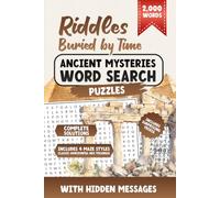 Riddles Buried by Time: 100 Ancient Mysteries and Lost Civilizations Hidden Message Word Search Puzzles for Adults and Seniors with History Trivia and Mazes