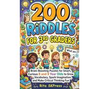 Riddles for 3rd Graders: 200 Brain Teasing Riddles for Third Grade to Build Logic, Creativity, Vocabulary, and Problem-Solving Skills