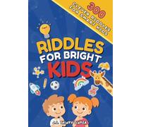 Riddles for Bright Kids: 300 Clever Riddles for Smart Kids - A Fun and Challenging Riddles Book for Kids Ages 8-12