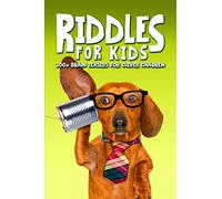 Riddles for Kids: 300+ Brain Teasers for Clever Children