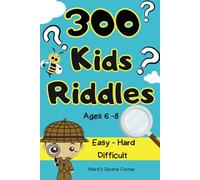 Riddles for Kids Ages 6-8 and families, thinking and puzzle activity book: 300 Easy, Hard, and difficult riddles for reasoning and logic training