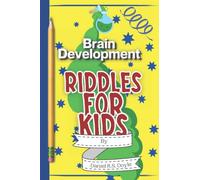 Riddles For Kids - Brain Development: 50 Easy To Hard Riddles For Kids With Answers, Fun Way To Train Young Childs Brains, Brain Teasers For Children