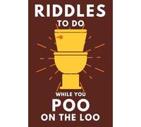Riddles To Do While You Poo On The Loo: Funny Bathroom Reader For Adults & Teens (Alex Smart's Bathroom Readers)