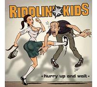 Riddlin' Kids - Hurry Up and Wait