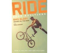 Ride: BMX Glory, Against All the Odds: BMX Glory, Against All the Odds, the John Buultjens Story