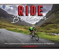 Ride Britain: Forty inspirational cycling routes from Dartmoor to the Highlands