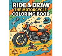 Ride & Draw The Motorcycle Coloring Book: An Exciting Collection of Motorcycles to Color & Enjoy