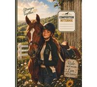 Ride, Dream, Achieve: Horse Riding Composition Notebook: A Back-to-School Equestrian Notebook for Horse Lovers, Riders, Students, School Notes, Homework & Journaling