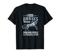 Ride Horses Because Punching People Is Frowned Upon T-Shirt