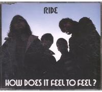 Ride - How Does It Feel to Feel