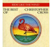 Ride Like the Wind: The Best of Christopher Cross