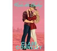 Ride Me Cowboy: A swoony small-town cowboy romance with heat, heart, and a hero you’ll never forget. (Coyote Creek Ranch)