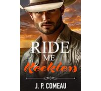 Ride Me Reckless: A Second Chance Romance: 1 (Millionaire Cowboys of Lucky Ranch)
