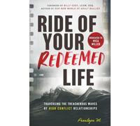 Ride of Your REDEEMED Life: Traversing the Treacherous Waves of High Conflict Relationships