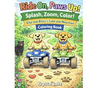 Ride On, Paws Up!: Splash, Zoom, Color!: Ella and Riley’s Lake & Mountain Coloring Book (Ella and Riley Explore the Outdoors)
