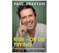 Ride - Or Die Trying: A life before, during and after the laughter