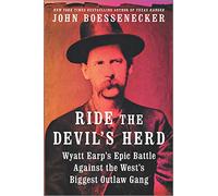 Ride the Devil's Herd: Wyatt Earp's Epic Battle Against the West's Biggest Outlaw Gang