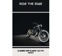 Ride The Edge: Learning How To Drive Fast Yet Safely