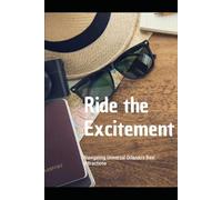 Ride the Excitement: Navigating Universal Orlando's Best Attractions
