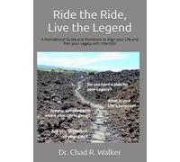 Ride the Ride, Live the Legend: A Motivational Guide and Workbook to Align your Life and Plan your Legacy with Intention (Our Hawaiian Celebration)