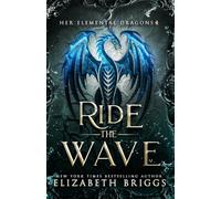 Ride The Wave: 4 (Her Elemental Dragons)