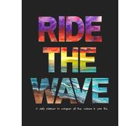 Ride The Wave: A daily planner to help conquer all the waves in your life.