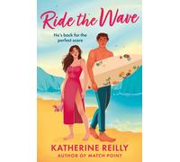 Ride The Wave : A spicy sports rom-com perfect for fans of sizzling love stories and forced proximity
