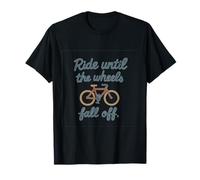 Ride Until the Wheels Fall Off Minimalist Vintage Graphic T-Shirt