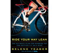 Ride Your Way Lean: The Ultimate Plan for Burning Fat and Getting Fit on a Bike